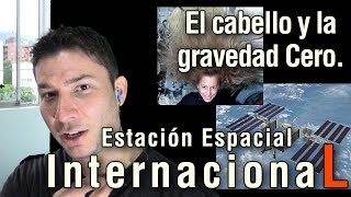 Hoy presentamos... La NASA y el cabello en gravedad Estación Espacial