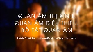 TT. Thích Nhật Từ - QUAN ÂM THỊ KÍNH, QUAN ÂM DIỆU THIỆU VÀ BỒ TÁT QUAN ÂM - 2014