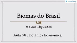 Biomas do Brasil e suas riquezas Voltada ao ENEM   Aula 08  Botânica Econômica   Anderson Covas