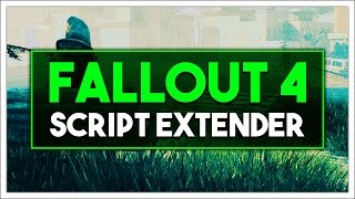 Fallout 4 Mod Guide - How to Install Fallout 4 Script Extender