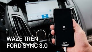 Nâng cấp Sync 3.0 trên xe Ford để xài app dẫn đường Waze ngay trên màn hình | Xe.tinhte.vn