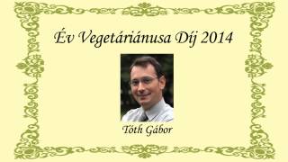 Tóth Gábor Élelmiszer-ipari Mérnök - A 2014-es év vegetáriánusa