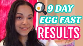 My Results on the 9 Day Egg Fast | How Much Did I Lose? | Did I Gain It Back??
