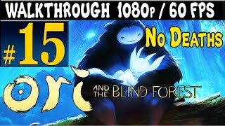 ORI And The Blind Forest Walkthrough - Part 15 Gameplay 1080p 60FPS PC / Xbox One