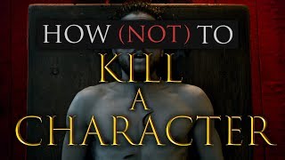 Game of Thrones: How (Not) To Kill A Character