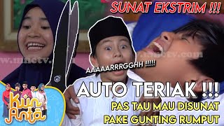 Pas Mau Sunat, Dodot Ketakutan Sampai Teriak teriak - Kun Anta Eps 32