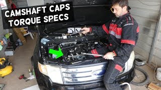 CAMSHAFT CAPS TORQUE SPECS AND BOLT SEQUENCE FORD EDGE FLEX TAURUS FUSION LINCOLN MKX MKZ MKS MKT