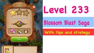 Blossom Blast Saga Level 233 Tips and Strategy Gameplay Walkthrough