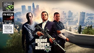 Grand Theft Auto V - GTX 1060 - AMD FX 8320 - 1080P