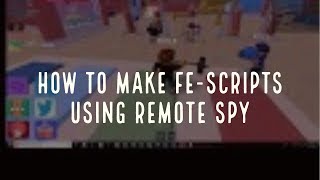 HOW TO MAKE FE-SCRIPTS USING REMOTE SPY NEW.