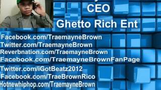 Ghetto Rich Entertainment:Im On Ft DJ Traxx,Traemayne Brown,Skillz Tha Magnificent & S.Passion