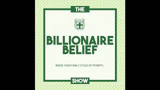 107: The Fundamentals of Producing Income | The Billionaire Belief Show