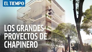 Estos son los proyectos que están cambiando Chapinero | EL TIEMPO +Contenido