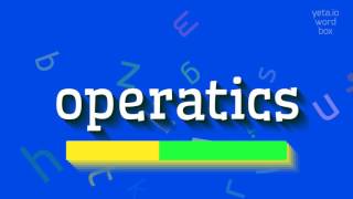 How to say "operatics"! (High Quality Voices)