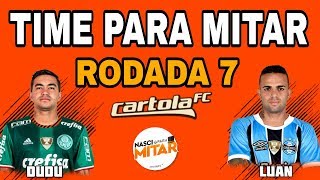 DICAS RODADA 7 - CARTOLA FC 2018 - TIME PARA MITAR Rodada 7