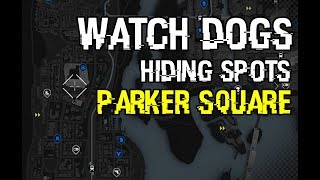 Watch Dogs 1 Hiding Spot Compilation - PARKER SQUARE - Easy to Advanced Spots