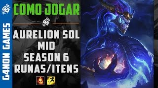 Como Jogar de Aurelion Sol na Season 6 - Runas, Talentos e Itens - [PT-BR]
