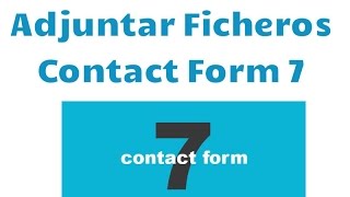 Adjuntar archivos a un formulario con el plugin Contact Form 7