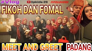 #Vlog Fikoh Dan Fomal Meet And Greet PADANG