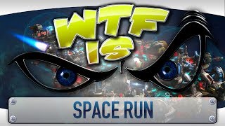 ► WTF Is... - Space Run ?