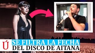 Se desvela por error la fecha del disco de Aitana tras cantar con Luis Fonsi y el beso con Cepeda OT