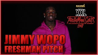 Jimmy Wopo's Pitch for 2018 XXL Freshman