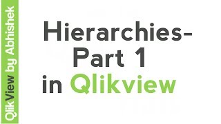 QlikView Tutorials | QlikView Hierarchies - Part 1
