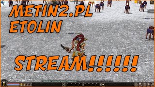 ? TREAM STREAMUJE ? - METIN2.PL ETOLIN