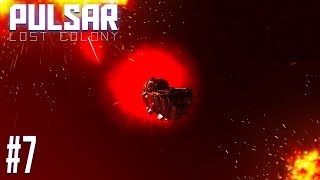 PULSAR: Lost Colony - Ep #7 - ABANDON SHIP!