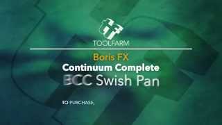 Toolfarm Plug-in Showcase: Boris Continuum Complete BCC Swish Pan