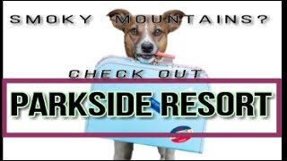 PLACES TO STAY - CHECK OUT *PARKSIDE RESORT* near Gatlinburg