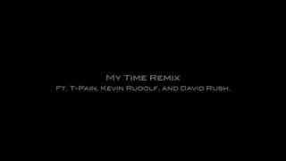 My Time Remix ft T Pain, Kevin Rudolf and David Rush