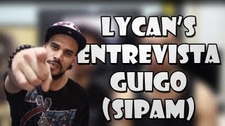 Lycan's Entrevista Guigo (Sipam)