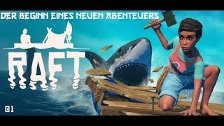Auf in ein neues Abenteuer ... #01 - Let's play Raft