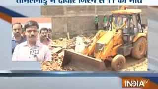 11 dead in wall collapse in Tamil Nadu