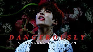 Dangerously EP. 12 || Jungkook FF {warning!}