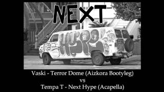 Vaski - Terror Dome (Aizkora Bootleg) vs Tempa T - Next Hype (Acapella)