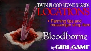 BLOODBORNE [Twin Blood Stone Shards] Location, hints and tips