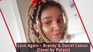 Love Again - Brandy & Daniel Caesar (Cover by Potato)