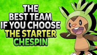 THE BEST TEAM IF YOU CHOOSE THE STARTER CHESPIN (POKEMON X AND Y)