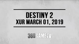 Destiny 2 Xur 03-01-19 - Xur Location March 01, 2019 - Inventory / Items