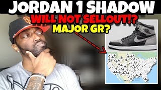 The Jordan 1 Shadow WILL NOT SELLOUT!? Major GR or Limited??