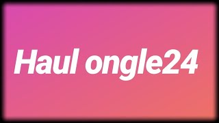 Unboxing / Haul Ongle24
