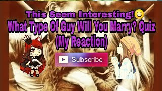 This Seem Interesting!? What Type Of Guy Will You Marry? Quiz (My Reaction)