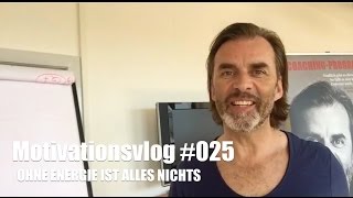 MOTIVATIONSVLOG #025 OHNE ENERGIE IST ALLES NICHTS