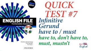 Quick Test #07 Pre-intermediate Infinitive and Gerund, have to, don't have to, must, mustn't