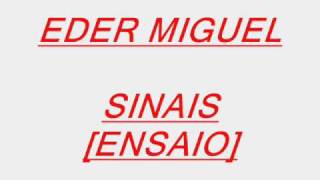 Eder Miguel - Sinais *Ensaio*