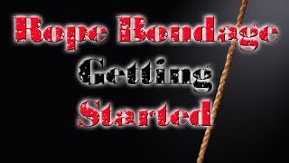 Rope Bondage: Getting Started