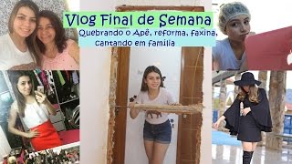 Vlog Final de Semana: Quebrando o Apê, reforma, faxina, cantando em família | Paloma Soares