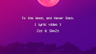 Zzz, SimZz - "To the Moon, and Never Back." (Lyric Video)